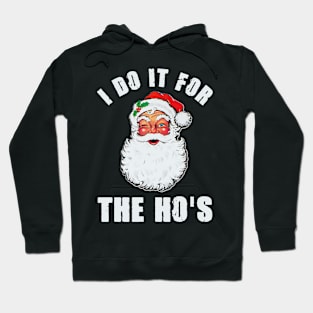 I Do It For The Ho's Inappropriate Santa Christmas Gift Hoodie